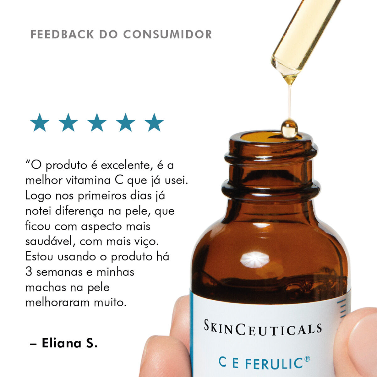 Feedback da Eliana S sobre C E Ferulic SkinCeuticals