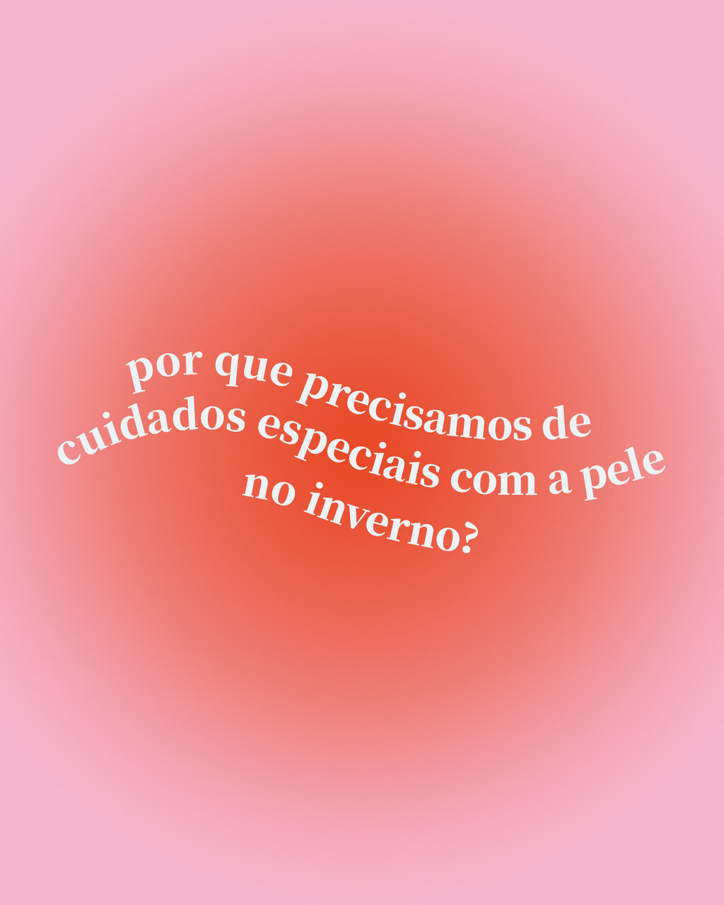 Porque precisamos cuidar da pele melhor no inverno